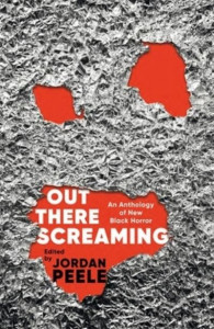 Out There Screaming by Jordan Peele (Hardback)