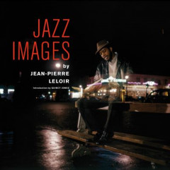 Jazz Images By Jean-Pierre Leloir by Jordi Soley (Hardback)