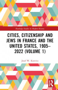 Cities, Citizenship and Jews in France and the United States, 1905-2022 by Josef W. Konvitz (Hardback)
