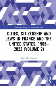 Cities, Citizenship and Jews in France and the United States, 1905-2022. Volume 2 by Josef W. Konvitz (Hardback)