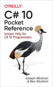 C# 10 Pocket Reference by Joseph Albahari