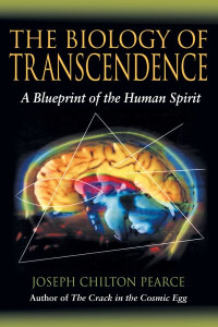 The Biology of Transcendence by Joseph Chilton Pearce