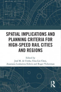 Spatial Implications and Planning Criteria for High-Speed Rail Cities and Regions by José M. de Ureña Francés
