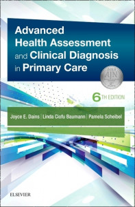 Advanced Health Assessment & Clinical Diagnosis in Primary Care by Joyce E. Dains