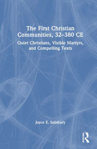 The First Christian Communities, 32-380 CE by Joyce E. Salisbury (Hardback)