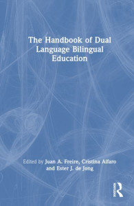 The Handbook of Dual Language Bilingual Education by Juan A. Freire (Hardback)