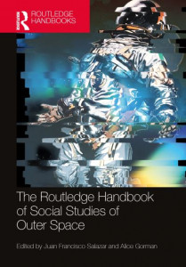 The Routledge Handbook of Social Studies of Outer Space by Juan Francisco Salazar (Hardback)