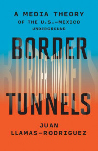 Border Tunnels by Juan Llamas-Rodriguez (Hardback)
