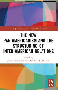 The New Pan-Americanism and the Structuring of Inter-American Relations (Book 30) by Juan Pablo Scarfi