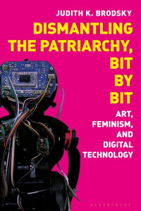 Dismantling the Patriarchy, Bit by Bit by Judith K. Brodsky