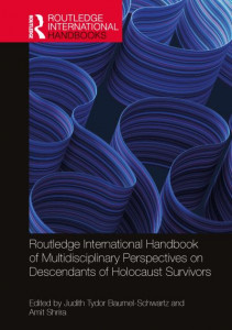 The Routledge International Handbook of Multidisciplinary Perspectives on Descendants of Holocaust Survivors by Judith Tydor Baumel-Schwartz (Hardback)