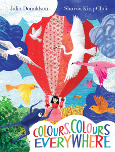 Colours, Colours Everywhere by Julia Donaldson, Illustrated by Sharon King-Chai - Signed Edition