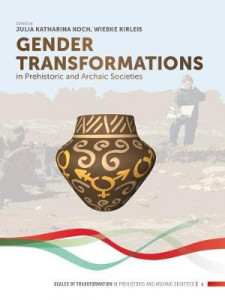Gender Transformations in Prehistoric and Archaic Societies by Julia Katharina Koch