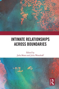 Intimate Relationships Across Boundaries by Julia Moses