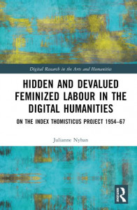 Hidden and Devalued Feminized Labour in the Digital Humanities by Julianne Nyhan (Hardback)