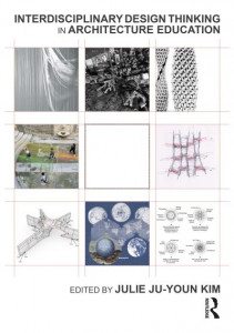 Interdisciplinary Design Thinking in Architecture Education by Julie Ju-Youn Kim (Hardback)