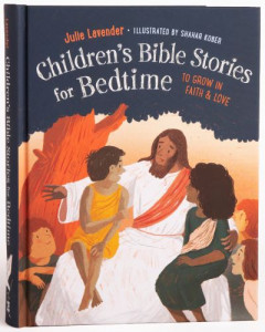 Children's Bible Stories for Bedtime by Julie Lavender (Hardback)