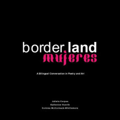 Borderland Mujeres by Julieta Corpus