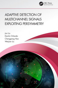 Adaptive Detection of Multichannel Signals Exploiting Persymmetry by Jun Liu (Hardback)