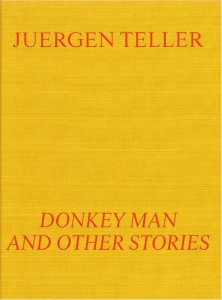 Donkey Man and Other Strange Tales by Jurgen Teller - Signed Edition
