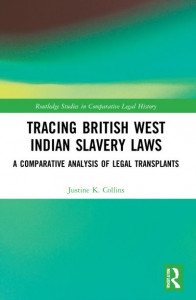 Tracing British West Indian Slavery Laws by Justine K. Collins
