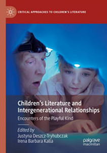 Children's Literature and Intergenerational Relationships by Justyna Deszcz-Tryhubczak