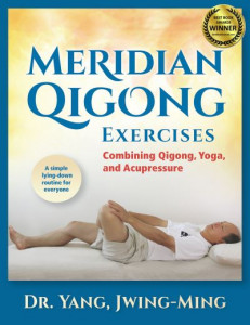 Meridian Qigong Exercises by Jwing-Ming Yang