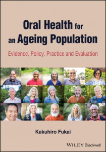 Oral Health for an Ageing Population by Kakuhiro Fukai