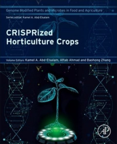 CRISPRized Horticulture Crops by Kamel A. Abd-Elsalam
