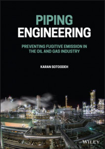 Piping Engineering: Preventing Fugitive Emission in the Oil and Gas Industry by Karan Sotoodeh (Hardback)