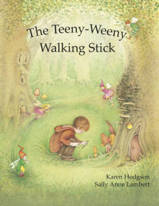 The Teeny-Weeny Walking Stick by Karen Hodgson
