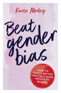 Beat Gender Bias by Karen Morley
