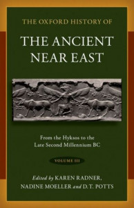The Oxford History of the Ancient Near East: Volume III: From the Hyksos to the Late Second Millennium BC by Karen Radner (Alexander von Humboldt Professor of Ancient History of the Near and Middle East, Alexander von Humboldt Professor of Ancient History