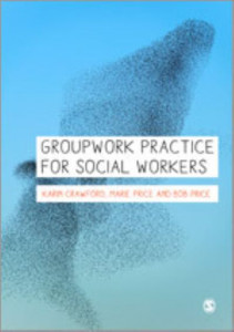 Groupwork Practice for Social Workers by Karin Crawford