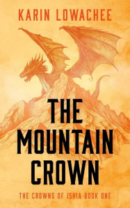 The Mountain Crown (Book Volume 1) by Karin Lowachee