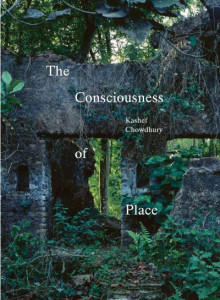 The Consciousness of Place by Kashef Chowdhury (Hardback)