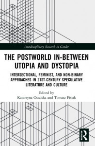 The Postworld In-Between Utopia and Dystopia by Katarzyna Ostalska