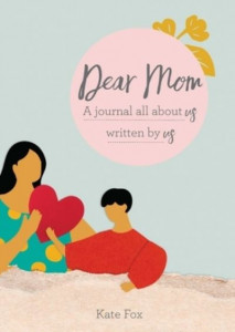 Dear Mom by Kate Fox