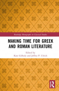 Making Time for Greek and Roman Literature by Kate Gilhuly (Hardback)