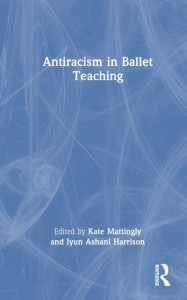 Antiracism in Ballet Teaching by Kate Mattingly (Hardback)