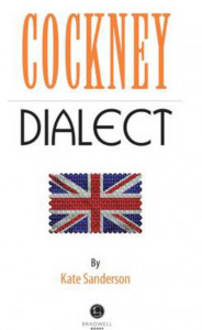 Cockney Dialect by Kate Sanderson