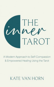 The Inner Tarot by Kate Van Horn (Hardback)