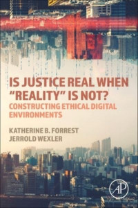 Is Justice Real When "Reality" Is Not? by Katherine Bolan Forrest