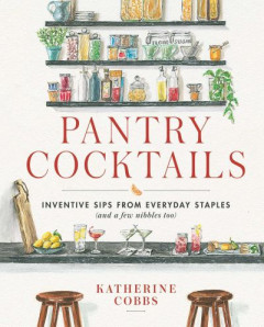Pantry Cocktails by Katherine Cobbs (Hardback)
