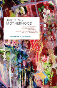 Undoing Motherhood by Katherine M. Johnson (Hardback)