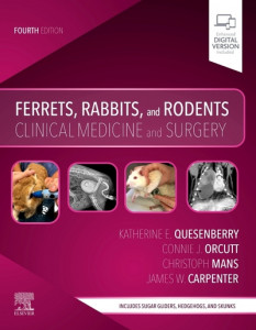 Ferrets, Rabbits, and Rodents: Clinical Medicine and Surgery by Katherine Quesenberry (Diplomate, American Board of Veterinary Practitioners (Avian Practice), Service Head, Avian and Exotic Pet Medicine, The Animal Medical Center, New York, NY)