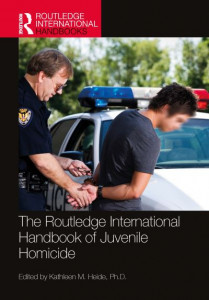 The Routledge International Handbook of Juvenile Homicide by Kathleen M. Heide (Hardback)