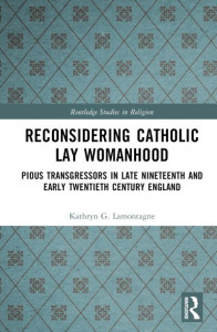 Reconsidering Catholic Lay Womanhood by Kathryn G. Lamontagne (Hardback)