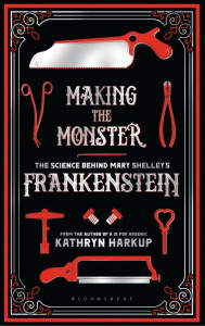 Making the Monster by Kathryn Harkup