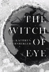 The Witch of Eye by Kathryn Nuernberger